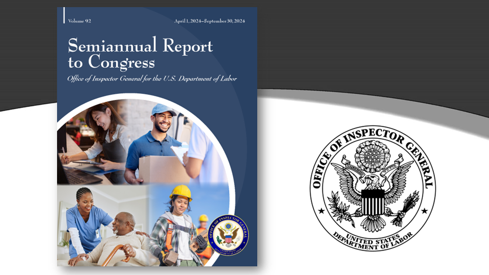 DOL-OIG Semiannual Report to Congress Volume 92 (April 1, 2024–September 30, 2024)